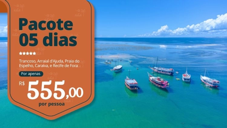 Pacote 05 dias &bull; Trancoso, Arraial d'Ajuda, Praia do Espelho, Cara&iacute;va e Recife de Fora com Transporte
